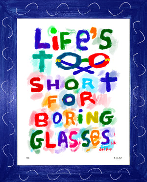 p995 Life's Too Short for Boring Glasses