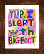 p1439 Yup, I Slept With Bigfoot