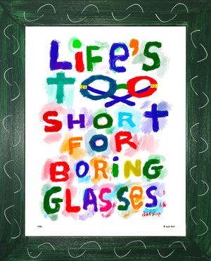 p995 Life's Too Short for Boring Glasses