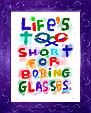 p995 Life's Too Short for Boring Glasses