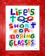 p995 Life's Too Short for Boring Glasses