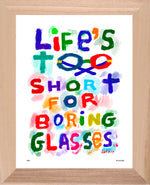 p995 Life's Too Short for Boring Glasses