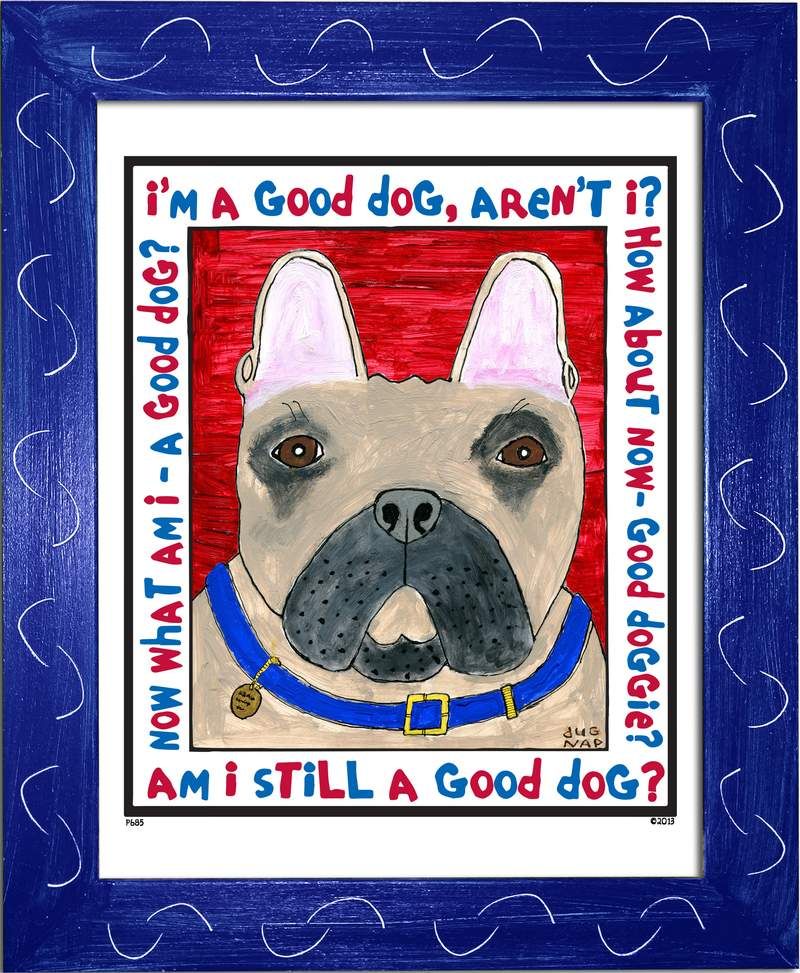 P685 - Good Dog (French Bulldog) - dug Nap Art