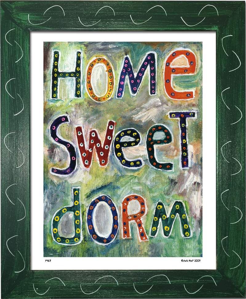 P467 - Home Sweet Dorm - dug Nap Art