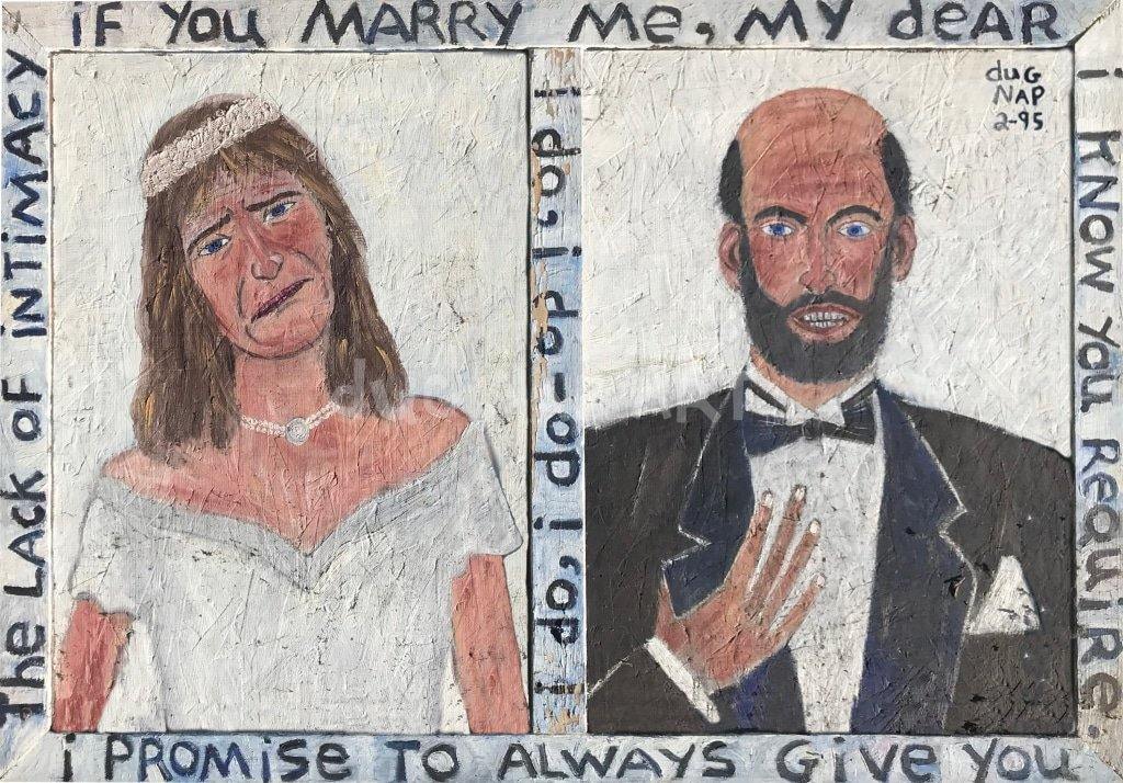 Marry Me, My Dear - 48 x 53 Oil On Board - dug Nap Art